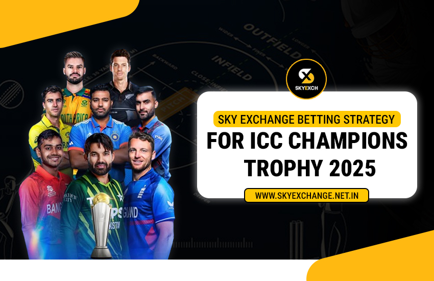 Sky Exchange Betting Strategy for ICC Champions Trophy 2025