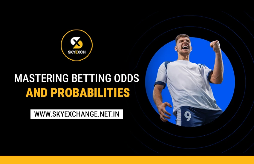 Skyexchange-Mastering Betting Odds and Probabilities