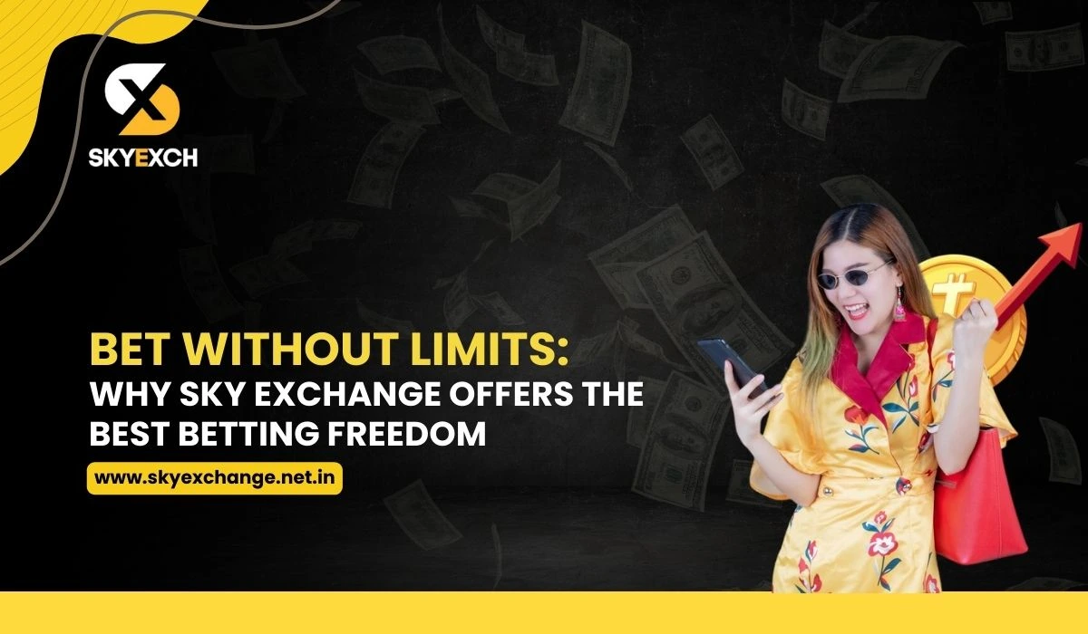Bet Without Limits Why Sky Exchange Offers the Best Betting Freedom