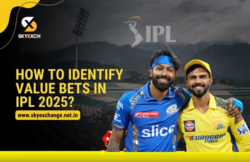 How to Identify Value Bets in IPL 2025