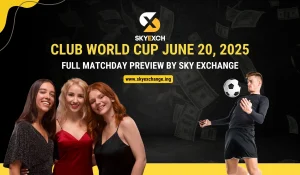 Club World Cup June 20, 2025 – Full Matchday Preview By Sky Exchange
