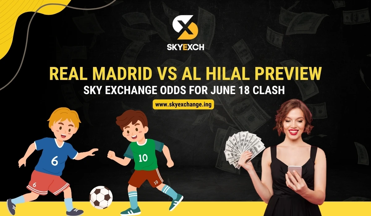 Real Madrid vs Al Hilal Preview: Sky Exchange Odds for June 18 Clash