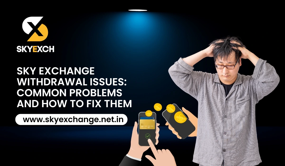 Sky Exchange Withdrawal Issues Common Problems and How to Fix Them